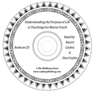 Understanding the Purpose of Life, 12 Teachings for Native Youth – CD