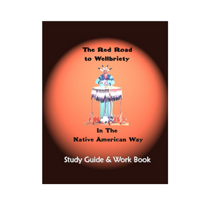 The Red Road to Wellbriety Study Guide and Workbook