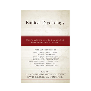 Radical Psychology: Multicultural and Social Justice Decolonization Initiatives