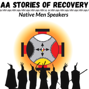 AA Stories of Recovery – Native Men