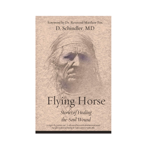 Flying Horse: Stories of Healing the Soul Wound